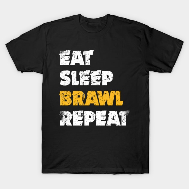 Eat,  Sleep, Brawl Repeat (Ver.4) T-Shirt by Teeworthy Designs
